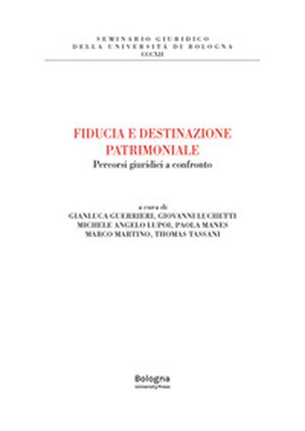 Fiducia e destinazione patrimoniale. Percorsi giuridici a confronto - Librerie.coop Fiducia e destinazione patrimoniale. Percorsi giuridici a confronto - Librerie.coop