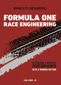 Formula One race engineering. Optimizing a driver's performance with a winning method - Librerie.coop