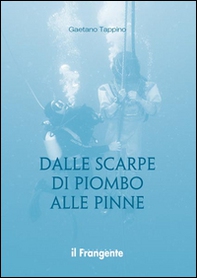 Dalle scarpe di piombo alle pinne - Librerie.coop Dalle scarpe di piombo alle pinne - Librerie.coop