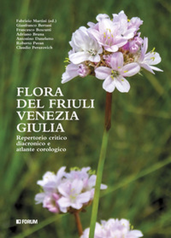 Flora del Friuli Venezia Giulia. Repertorio critico e diacronico e atlante cronologico - Librerie.coop Flora del Friuli Venezia Giulia. Repertorio critico e diacronico e atlante cronologico - Librerie.coop
