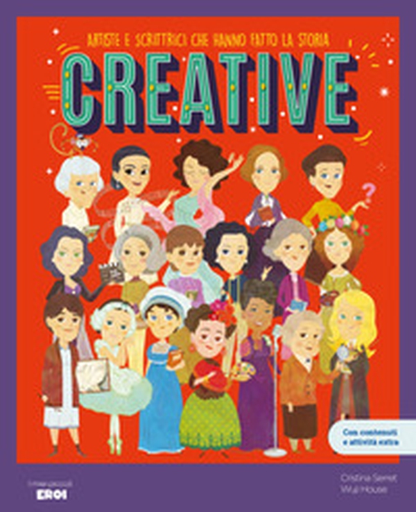 Creative. Artiste e scrittrici che hanno fatto la storia - Librerie.coop Creative. Artiste e scrittrici che hanno fatto la storia - Librerie.coop