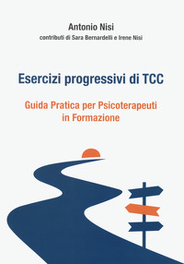 Esercizi progressivi di TCC. Guida pratica per psicoterapeuti in formazione - Librerie.coop Esercizi progressivi di TCC. Guida pratica per psicoterapeuti in formazione - Librerie.coop