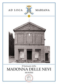Il Santuario della Madonna delle Nevi in Montisi - Librerie.coop