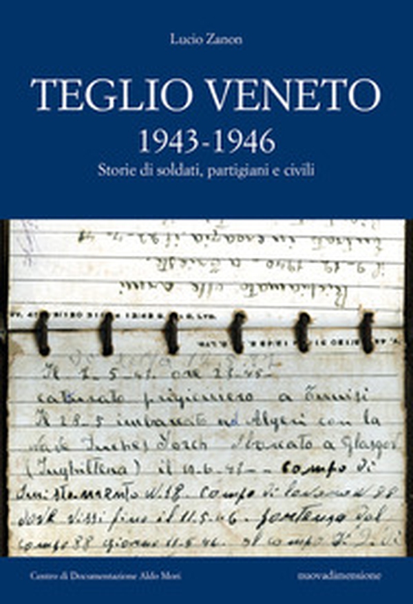 Teglio Veneto 1943-1946. Storie di soldati, partigiani e civili - Librerie.coop Teglio Veneto 1943-1946. Storie di soldati, partigiani e civili - Librerie.coop