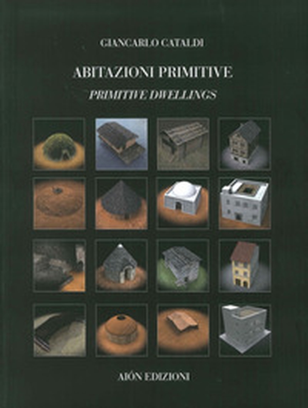 Abitazioni primitive. Il processo evolutivo dei tipi edilizi nel mondo-Primitive dwellings. The evolutionary process of building types in the world - Librerie.coop Abitazioni primitive. Il processo evolutivo dei tipi edilizi nel mondo-Primitive dwellings. The evolutionary process of building types in the world - Librerie.coop