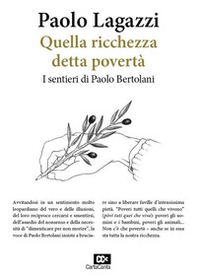 Quella ricchezza detta povertà. I sentieri di Paolo Bertolani - Librerie.coop