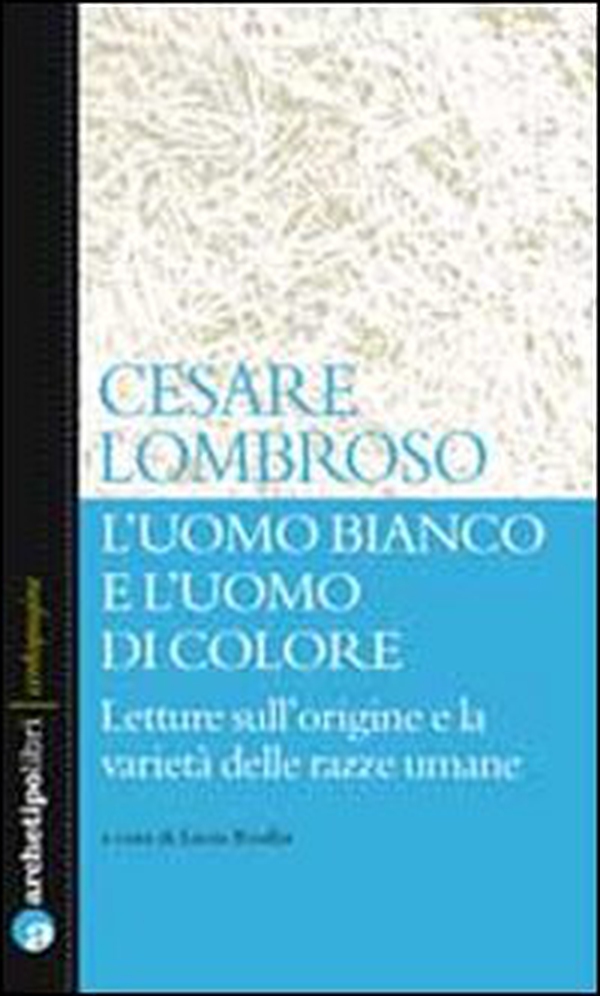 L'uomo bianco e l'uomo di colore. Letture sull'origine e la varietà delle razze umane - Librerie.coop L'uomo bianco e l'uomo di colore. Letture sull'origine e la varietà delle razze umane - Librerie.coop