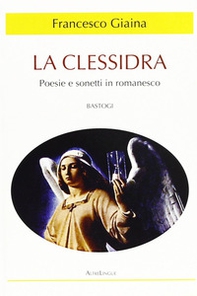 La clessidra. Poesie e sonetti in romanesco - Librerie.coop