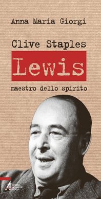 Clive Staples Lewis. Maestro dello spirito - Librerie.coop Clive Staples Lewis. Maestro dello spirito - Librerie.coop
