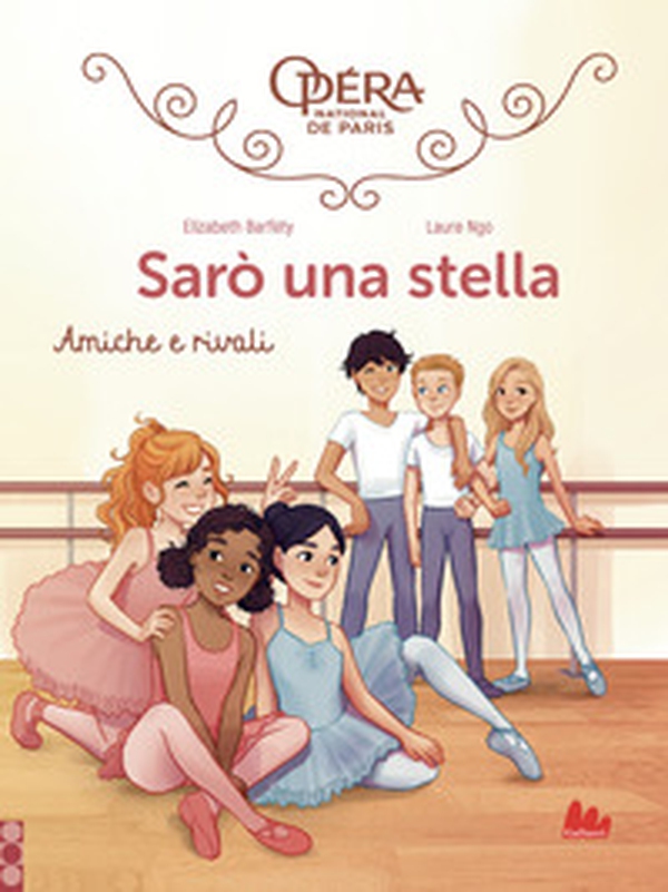 Amiche e rivali. Sarò una stella - Vol. 1 - Librerie.coop Amiche e rivali. Sarò una stella - Vol. 1 - Librerie.coop