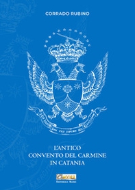 L'antico convento del Carmine in Catania - Librerie.coop