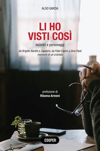 Li ho visti così. Incontri e personaggi. Da Brigitte Bardot a Zapatero, da Fidel Castro a Gino Paoli. Memorie di un cronista - Librerie.coop Li ho visti così. Incontri e personaggi. Da Brigitte Bardot a Zapatero, da Fidel Castro a Gino Paoli. Memorie di un cronista - Librerie.coop