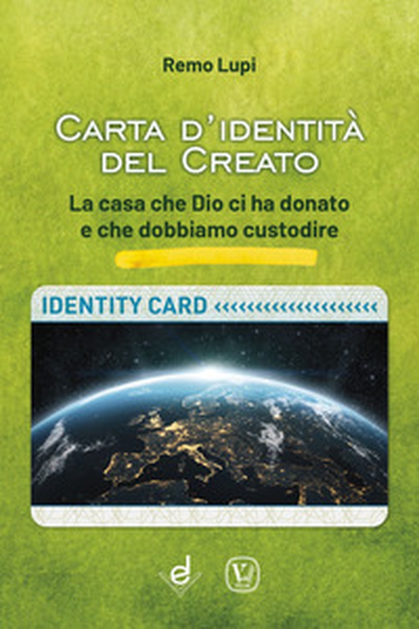Carta d'identità del creato. La casa che Dio ci ha donato e che dobbiamo custodire - Librerie.coop Carta d'identità del creato. La casa che Dio ci ha donato e che dobbiamo custodire - Librerie.coop
