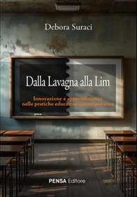 Dalla lavagna alla Lim. Innovazione e apprendimento nelle pratiche educative contemporanee - Librerie.coop