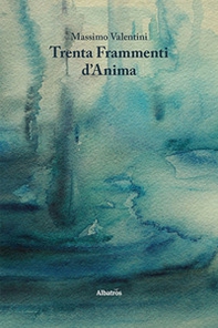 Trenta frammenti d'anima - Librerie.coop