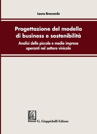 Progettazione del modello di business e sostenibilita': analisi delle piccole e medie imprese operanti nel settore vinicolo - Librerie.coop