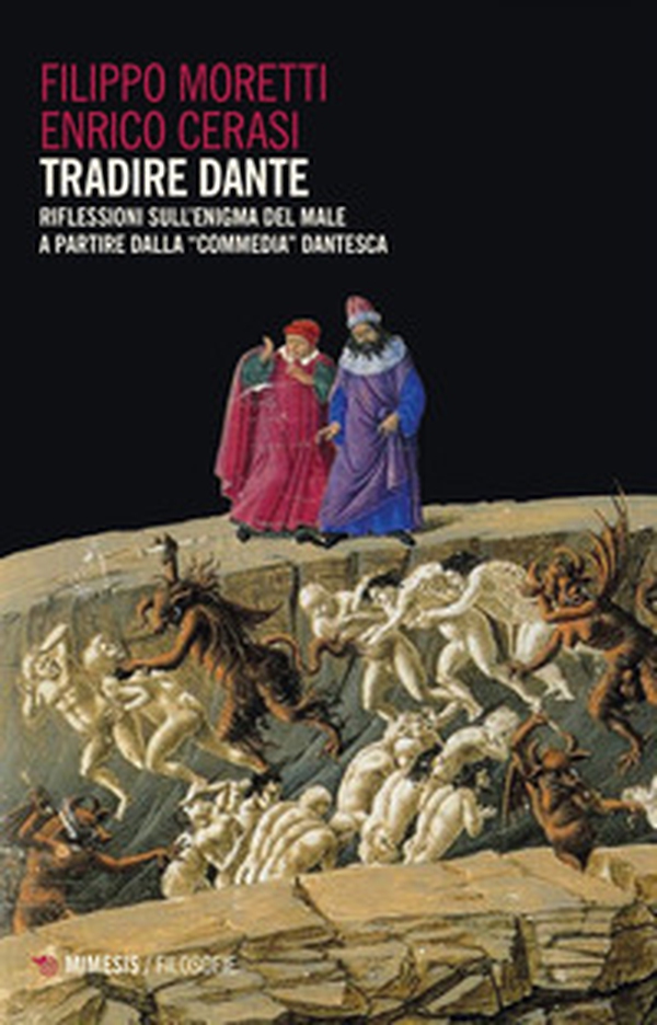 Tradire Dante. Riflessioni sull'enigma del male a partire dalla «Commedia» dantesca - Librerie.coop Tradire Dante. Riflessioni sull'enigma del male a partire dalla «Commedia» dantesca - Librerie.coop