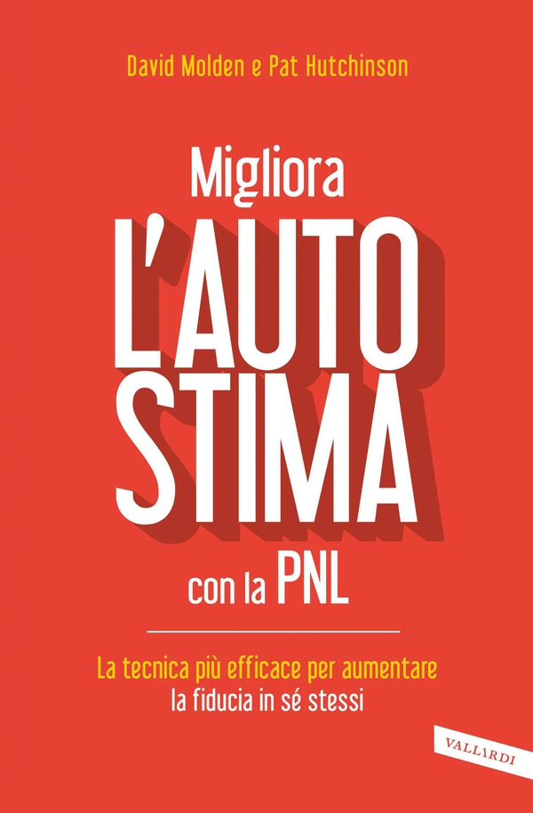 Migliora l'autostima con la PNL - Librerie.coop Migliora l'autostima con la PNL - Librerie.coop