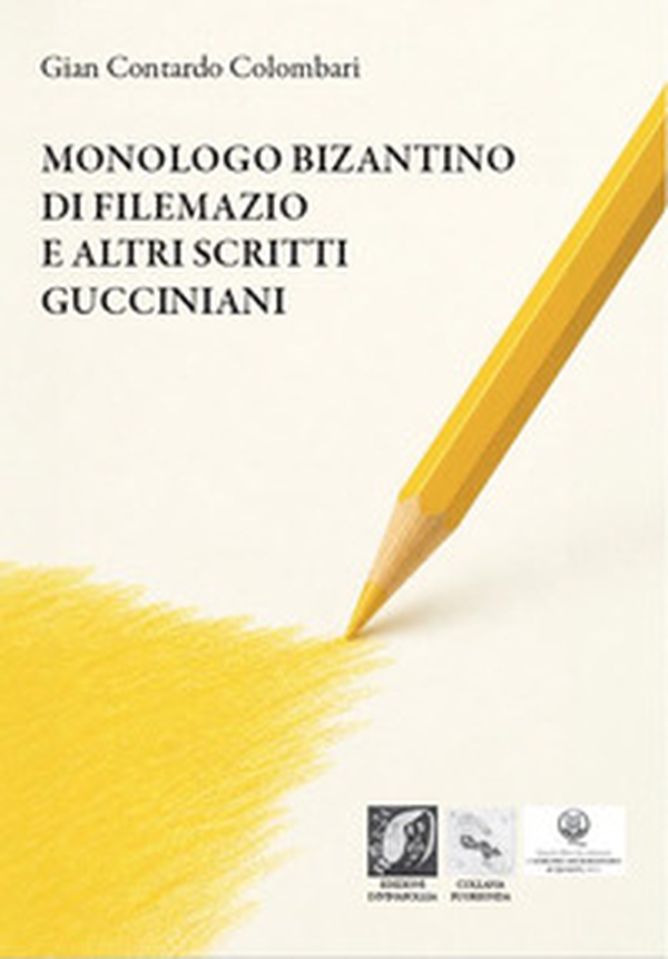Monologo Bizantino di Filemazio e altri scritti gucciniani - Librerie.coop