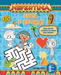 Gioca e colora! Tante attività divertenti all'ombra delle piramidi. Nefertina - Librerie.coop