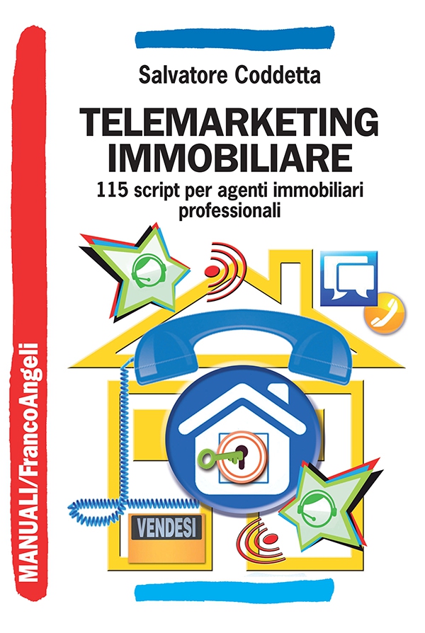 Telemarketing immobiliare. 115 script per agenti immobiliari professionali - Librerie.coop Telemarketing immobiliare. 115 script per agenti immobiliari professionali - Librerie.coop