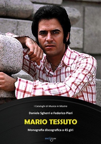 Mario Tessuto. Monografia discografica a 45 giri - Librerie.coop
