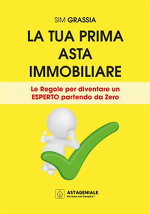 La tua prima asta immobiliare. Le regole per diventare un esperto partendo da zero - Librerie.coop La tua prima asta immobiliare. Le regole per diventare un esperto partendo da zero - Librerie.coop
