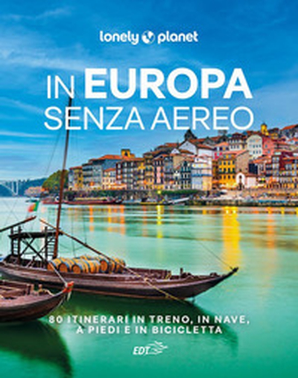 In Europa senza aereo. 80 itinerari in treno, in nave, a piedi e in bicicletta - Librerie.coop In Europa senza aereo. 80 itinerari in treno, in nave, a piedi e in bicicletta - Librerie.coop