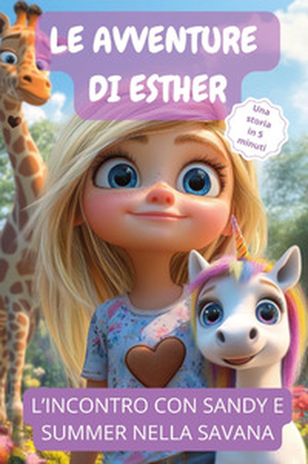 Le avventure di Esther. L'incontro con Sandy e Summer nella savana - Librerie.coop Le avventure di Esther. L'incontro con Sandy e Summer nella savana - Librerie.coop