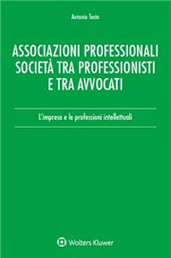 Associazioni professionali società tra professionisti e tra avvocati. L'impresa e le professioni intellettuali - Librerie.coop Associazioni professionali società tra professionisti e tra avvocati. L'impresa e le professioni intellettuali - Librerie.coop