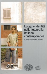 Luogo e identità nella fotografia italiana contemporanea - Librerie.coop
