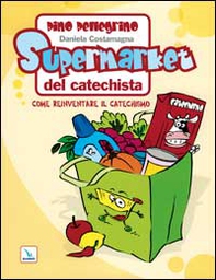 Supermarket del catechista. Come reinventare il catechismo - Librerie.coop