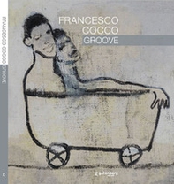 Francesco Cocco. Groove - Librerie.coop