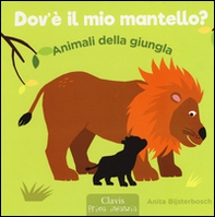 Animali della giungla. Dov'è il mio mantello? - Librerie.coop