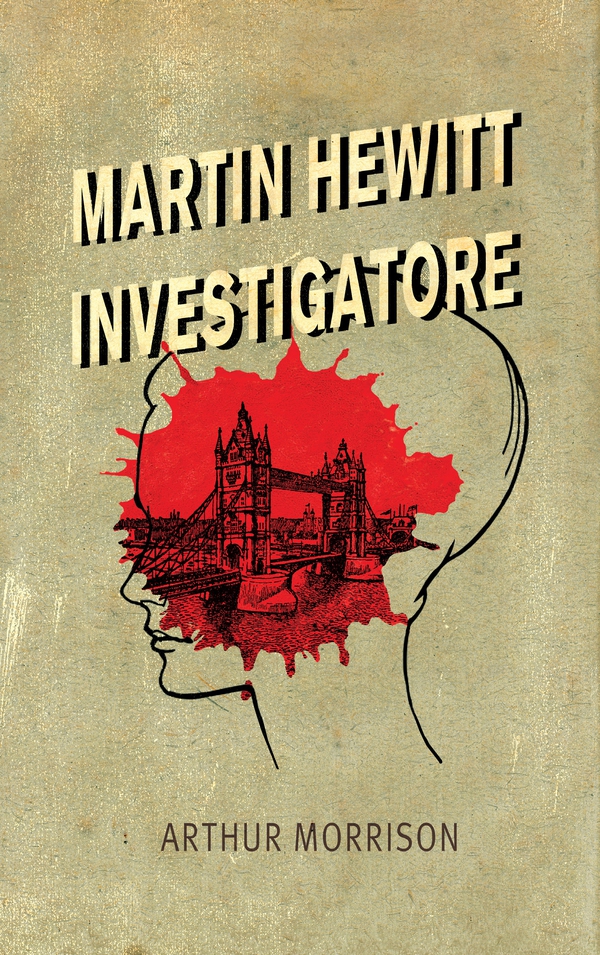 Martin Hewitt, Investigatore - Librerie.coop Martin Hewitt, Investigatore - Librerie.coop