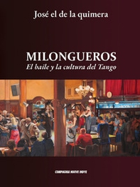 Milongueros. El baile y la cultura del tango - Librerie.coop