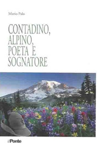 Contadino, alpino, poeta e sognatore - Librerie.coop
