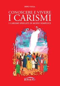 Conoscere e vivere i carismi. I carismi spiegati in modo semplice - Librerie.coop