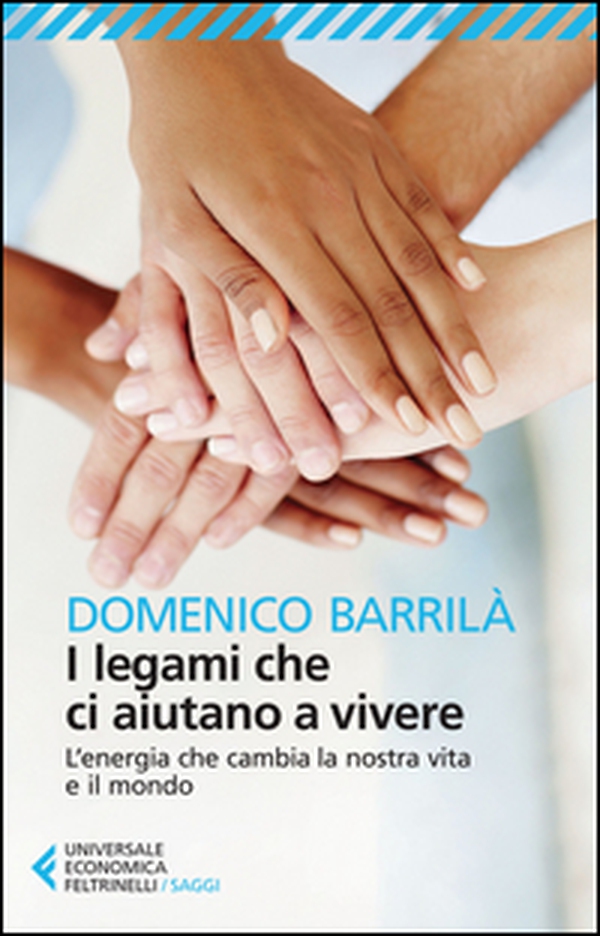 I legami che ci aiutano a vivere. L'energia che cambia la nostra vita e il mondo - Librerie.coop I legami che ci aiutano a vivere. L'energia che cambia la nostra vita e il mondo - Librerie.coop
