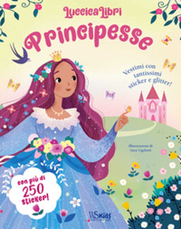 Principesse. Vestimi con tantissimi sticker e glitter! Luccicalibri - Librerie.coop Principesse. Vestimi con tantissimi sticker e glitter! Luccicalibri - Librerie.coop