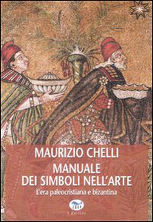 Manuale dei simboli nell'arte. L'era paleocristiana e bizantina - Librerie.coop Manuale dei simboli nell'arte. L'era paleocristiana e bizantina - Librerie.coop