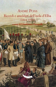Ricordi e aneddoti dell'isola d'Elba (1814-1815) - Librerie.coop