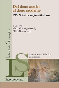 Dal dono arcaico al dono moderno. L'Avis in tre regioni italiane - Librerie.coop Dal dono arcaico al dono moderno. L'Avis in tre regioni italiane - Librerie.coop
