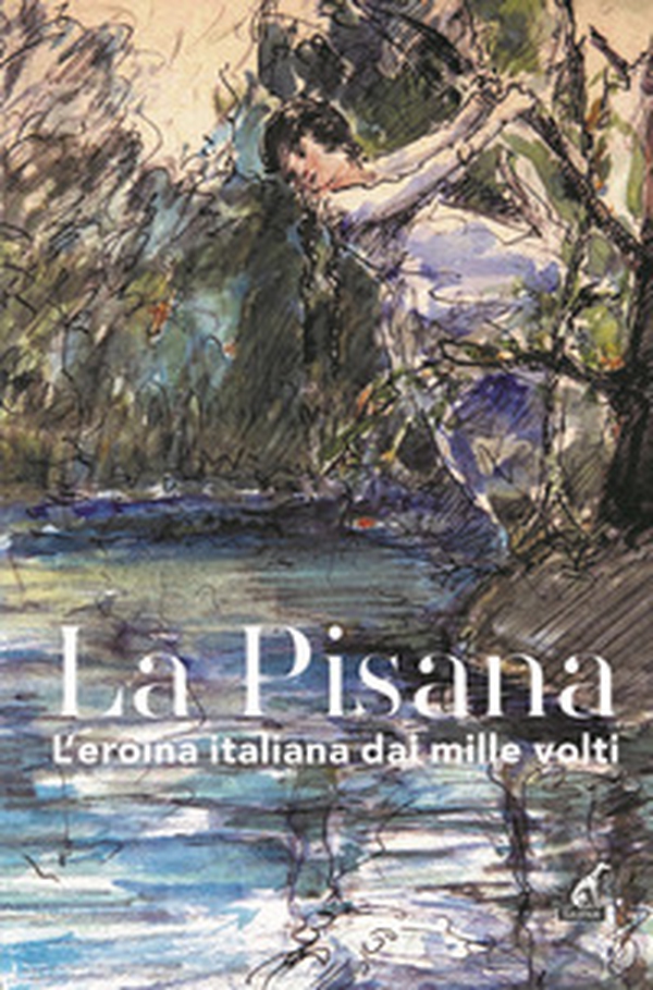 La Pisana. L'eroina italiana dai mille volti - Librerie.coop La Pisana. L'eroina italiana dai mille volti - Librerie.coop