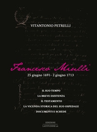 Francesco Miulli. 25 giugno 1691-2 giugno 1713 - Librerie.coop Francesco Miulli. 25 giugno 1691-2 giugno 1713 - Librerie.coop