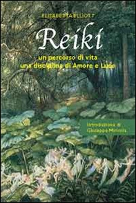 Reiki. Un percorso di vita, una disciplina di amore e luce - Librerie.coop