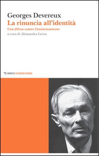 La rinuncia all'identità. Una difesa contro l'annientamento - Librerie.coop La rinuncia all'identità. Una difesa contro l'annientamento - Librerie.coop