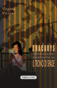 Dracarys. Conversazioni metafisiche su il Trono di Spade - Librerie.coop Dracarys. Conversazioni metafisiche su il Trono di Spade - Librerie.coop