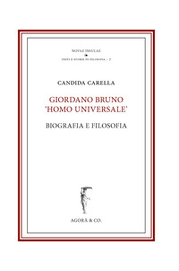 Giordano Bruno «homo Universale». Biografia e filosofia - Librerie.coop