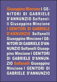 I genitori di Gabriele D'Annunzio nei racconti del figlio - Librerie.coop